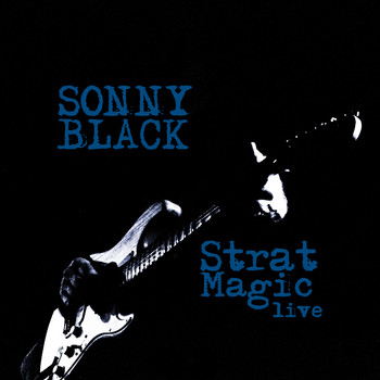 Sonny Black - Strat Magic Live (Live in Concert)