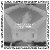 Rigoberta Bandini - The Fuck Fuck Fuck Poem (Explicit)