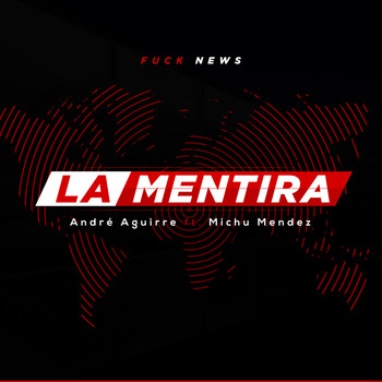 André Aguirre & Michu Mendez - La Mentira (Fuck News) (Explicit)