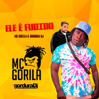 Mc Gorila & Gordura DJ - Ele É Fudido (Explicit)