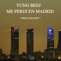 Yung Beef - Me Perdí En Madrid (Explicit)
