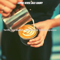 Coffee House Jazz Luxury - Terrific Jazz Quartet - Ambiance for Double Espressos