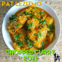 Pat Lezizmo - Chopped Curry 2021