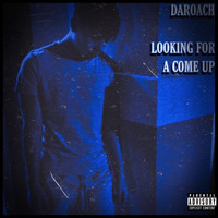 DaRoach - Looking for a Come Up