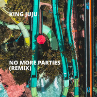 King Juju - No More Parties (Remix [Explicit])