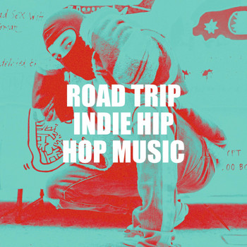 Various Artists - Road Trip Indie Hip Hop Music