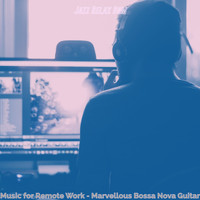 Jazz Relax Bgm - Music for Remote Work - Marvellous Bossa Nova Guitar