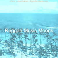 Reggae Music Moods - West Indian Music - Bgm for Barbados
