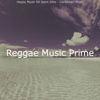 Reggae Music Prime - Happy Music for Saint Kitts - Caribbean Music