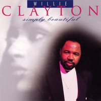 Willie Clayton - Simply Beautiful
