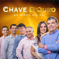 Chave D'ouro - As Mãos No Ar