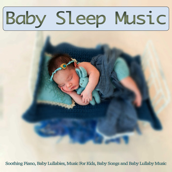 Baby Lullaby, Baby Lullaby Academy, Baby Sleep - Baby Sleep Music: Soothing Piano, Baby Lullabies, Music For Kids, Baby Songs and Baby Lullaby Music