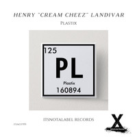 Henry "Cream Cheez" Landivar - Plastix