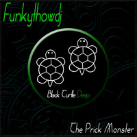 FUNKYTHOWDJ - The Prick Monster