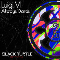 Luigi.M - Always Dares