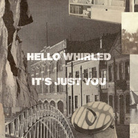 Hello Whirled - It's Just You