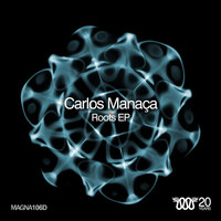 Carlos Manaca - Roots EP