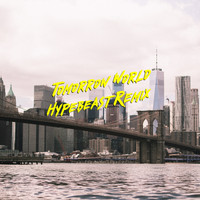 DJ Trendsetter - Tomorrow World (Hypebeast Remix)
