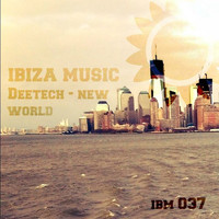 Deetech - Ibiza Music 037: New World