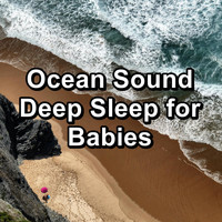 The Ocean Waves Sounds - Ocean Sound Deep Sleep for Babies
