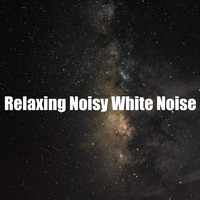 White! Noise - Relaxing Noisy White Noise