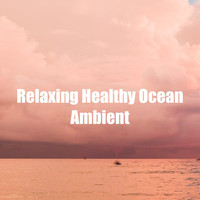 Sleeping Soothing Ocean Sounds - Relaxing Healthy Ocean Ambient