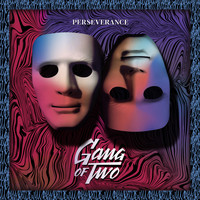 Gang of Two - Perseverance