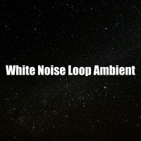 White! Noise - White Noise Loop Ambient