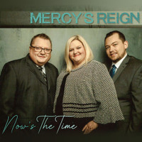 Mercy's Reign - Now's The Time