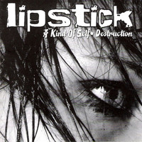 Lipstick - A Kind of Self Destruction