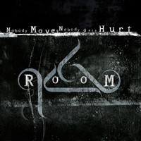 Room - Nobody Moves, Nobody Gets Hurt