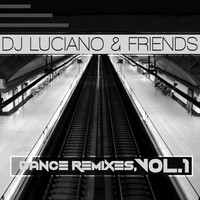 DJ Luciano - DJ Luciano & Friends - Dance Remixes, Vol. 1 (Explicit)