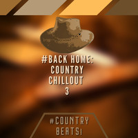 #Country Beats! - #Back Home: Country Chillout 3