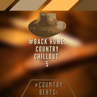#Country Beats! - #Back Home: Country Chillout 5
