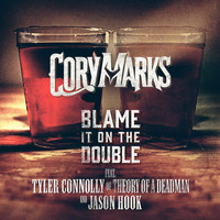 Cory Marks featuring Theory of a Deadman and Jason Hook - Blame It On The Double (feat. Tyler Connolly of Theory of a Deadman & Jason Hook)