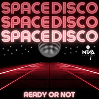 Ready or Not - Space Disco