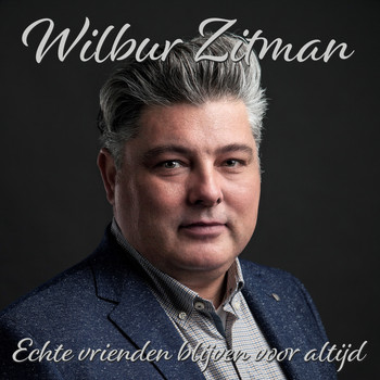 Wilbur Zitman - Echte Vrienden Blijven Voor Altijd