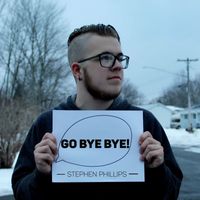 Stephen Phillips - Go Bye Bye!