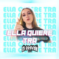 DJ Brayan Mty - Ella Quiere Tra (Explicit)