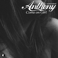 anthony - Come on Girl (K21 Extended)