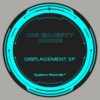 His Majesty Andre - Displacement