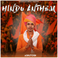 Ashutosh - Hindu Anthem