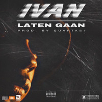 Ivan - Laten Gaan (Explicit)