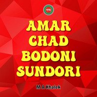 M A Khalek - Amar Chad Bodoni Sundori