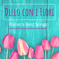 Various Artists - Dillo con i Fiori : Italian's Best Songs
