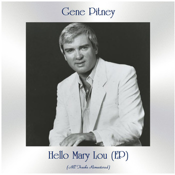 Gene Pitney - Hello Mary Lou (All Tracks Remastered, Ep)