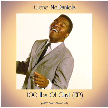 Gene McDaniels - 100 Lbs of Clay! (All Tracks Remastered, Ep)