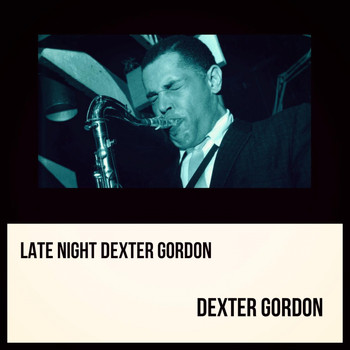 Dexter Gordon - Late Night Dexter Gordon