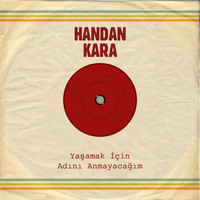 Handan Kara - Yaşamak İçin / Adını Anmayacağım