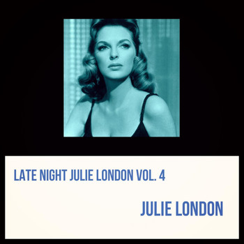 Julie London - Late Night Julie London, Vol. 4